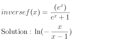 The inverse of f(x)=((e^x))/(e^x+1) is ln(-x/(x-1))